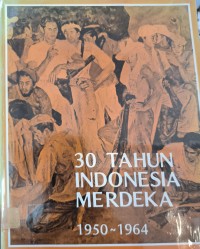 30 Tahun Indonesia Merdeka 1950-1964