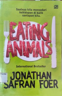 Eating Animals : Saatnya Kita Menyadari Kehidupan Dibalik Santapan Kita