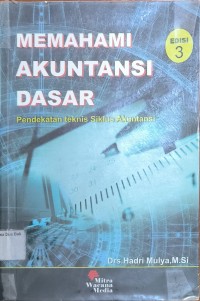 Memahami Akuntansi Dasar Pendekatan Teknis Siklus Akuntansi