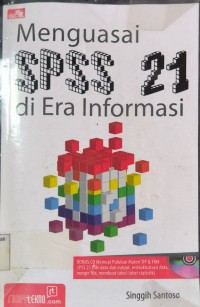 Menguasai SPSS 21 di Era Informasi