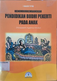 Menumbuhkembangkan Pendidikan Budhi Pekerti Pada Anak