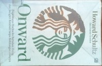 Onward, Bagaimana Starbucks Bertahan Hidup Dan Bangkit Kembali Tanpa Kehilangan Jiwanya