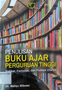 Penulisan Buku Ajar Perguruan Tinggi Hakikat, Formulasi, dan Problem Etisnya