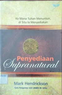 Penyediaan Supranatural: Kemana Tuhan Menuntun, Di Situ La Menyediakan