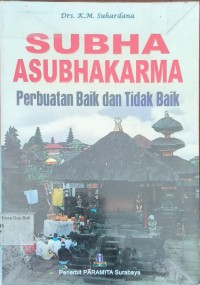 Subha Asubhakarma Perbuatan Baik Dan Tidak Baik