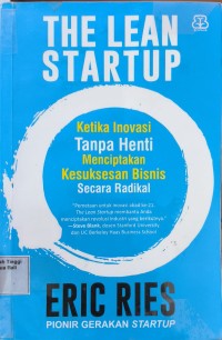 The Lean Startup: Ketika Inovasi Tanpa Henti Menciptakan Kesuksesan Binsis Secara Radikal