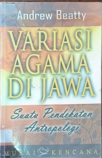 Variasi Agama Di Jawa: Suatu Pendekatan Antropologi