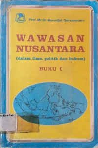 Wawasan Nusantara ( dalam ilmu politik dan hukun) Buku I