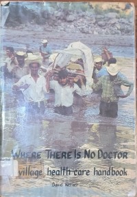 Where There Is No Doctor A Village Health Care Hanbook