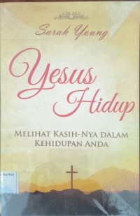 Yesus Hidup Melihat Kisah-Nya Dalam Kehidupan Anda